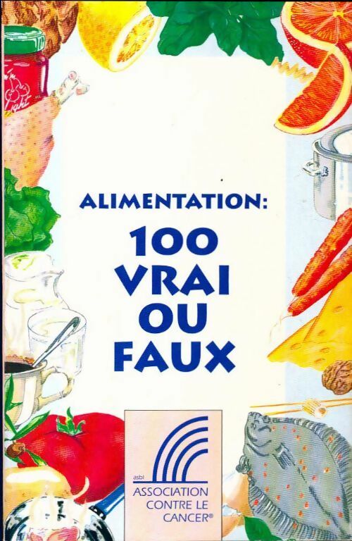 Alimentation : 100 vrai ou faux - Collectif - Livre