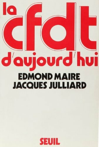 La CFDT d'aujourd'hui - Edmond Maire - Livre