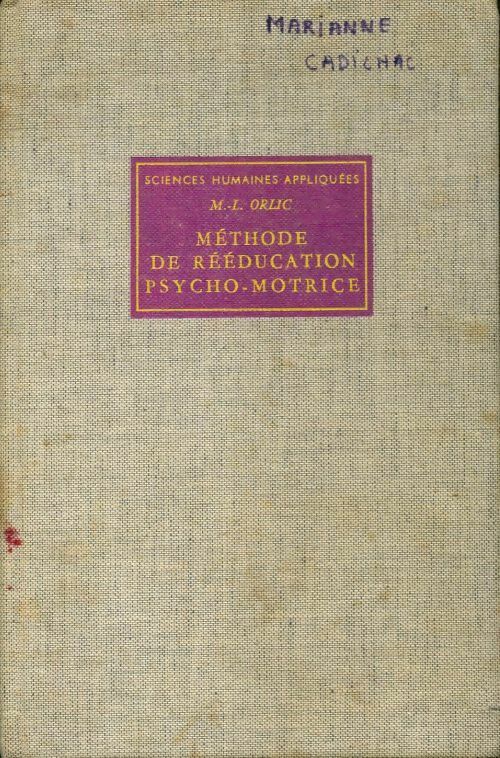 Méthode de rééducation psycho-motrice - M.L Orlic - Livre