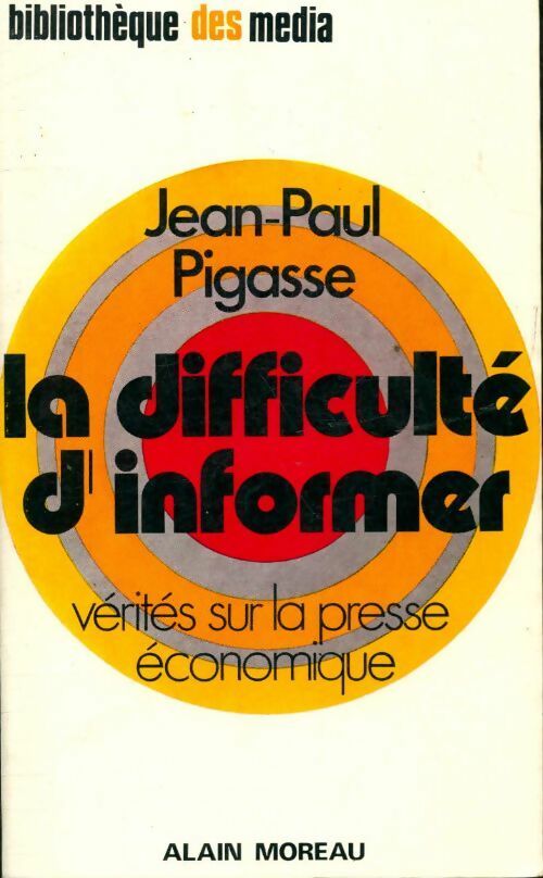 La difficulté d'informer : Vérités sur la presse économique - Jean-Paul Pigasse - Livre