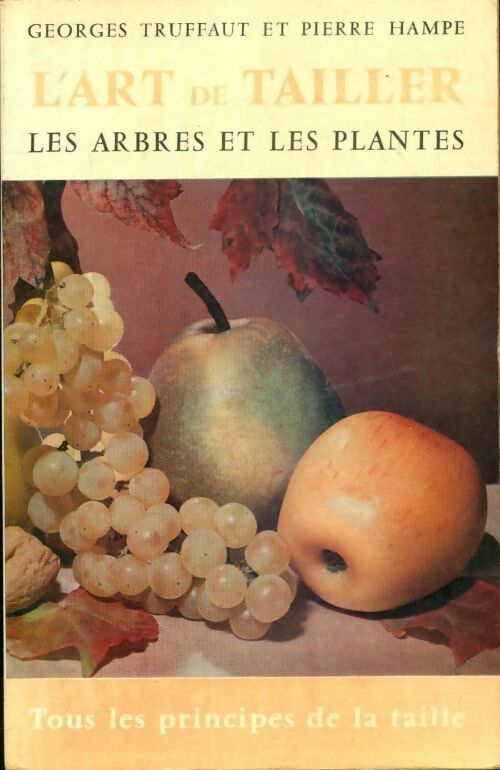L'art de tailler les arbres et les plantes - Pierre Hampe, Georges Truffaut - Livre