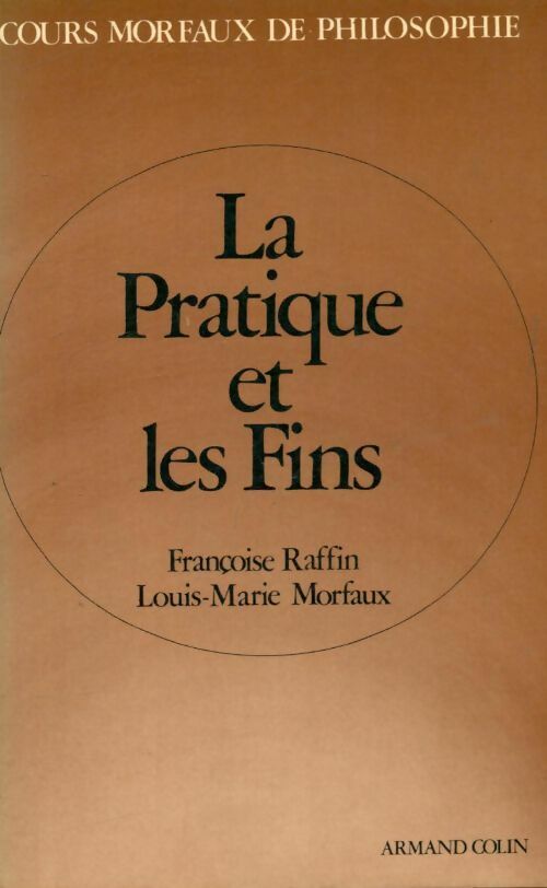 La pratique et les fins - Françoise Raffin - Livre