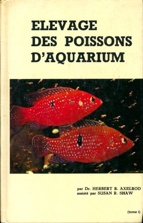 Élevage des poissons d'aquarium Tome I - Dr Herbert - Livre