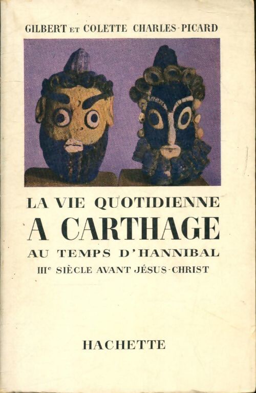 La vie quotidienne à Carthage au temps d'Hannibal - Gilbert Charles-Picard - Livre