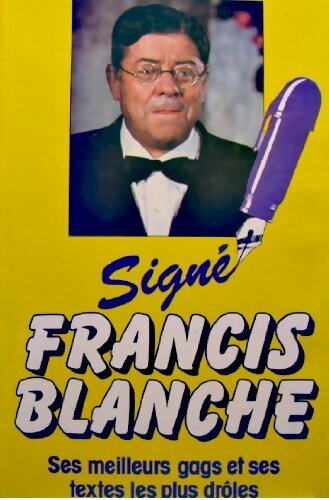 Signé Francis Blanche - Francis Blanche - Livre
