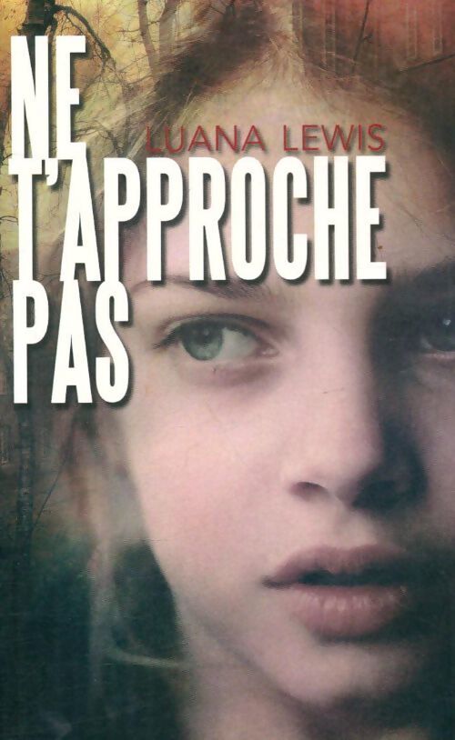 Ne t'approche pas - Luana Lewis - Livre