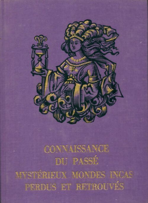 Mystérieux mondes incas perdus et retrouvés - Simone Waisbard - Livre