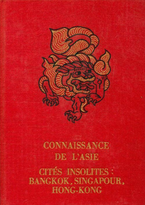 Cités insolites : Bangkok, Singapour, Hong-Kong - Jacques Milley - Livre