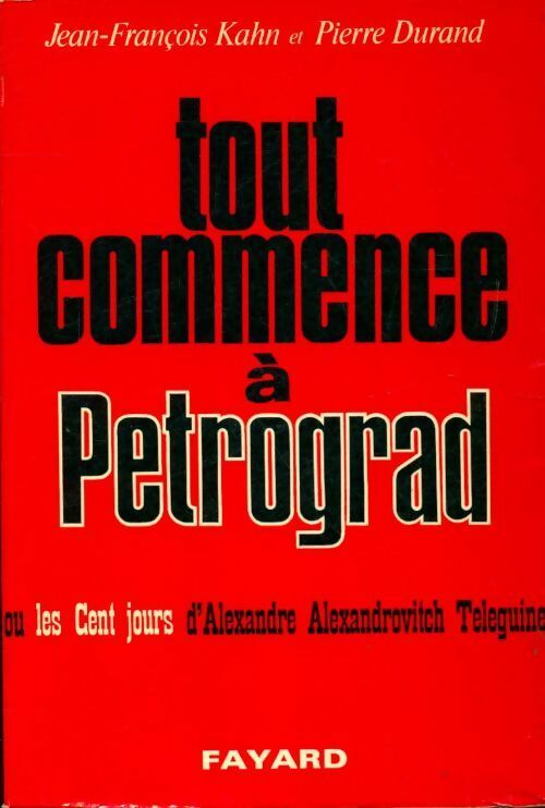 Tout commence à Pétrograd  - Jean-François Kahn - Livre