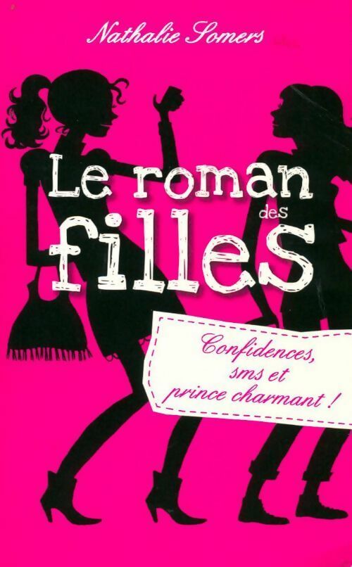 Le roman des filles Tome I : Confidences, sms et prince charmant - Nathalie Somers - Livre