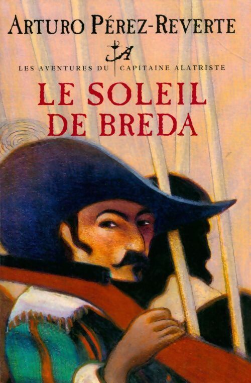 Les aventures du capitaine Alatriste Tome III : Le soleil de Breda - Arturo Pérez-Reverte - Livre