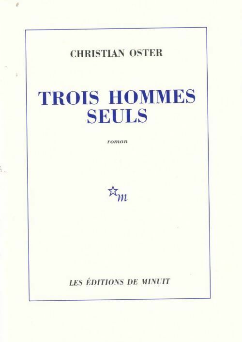 Trois hommes seuls - Christian Oster - Livre