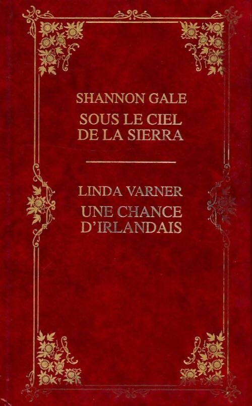 Sous le ciel de la sierra / Une chance d'irlandais - Linda Varner, Shannon Gale - Livre