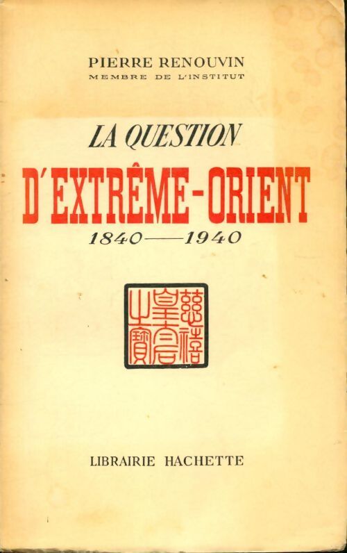 La question d'Extrème Orient 1840-1940 - Pierre Renouvin - Livre