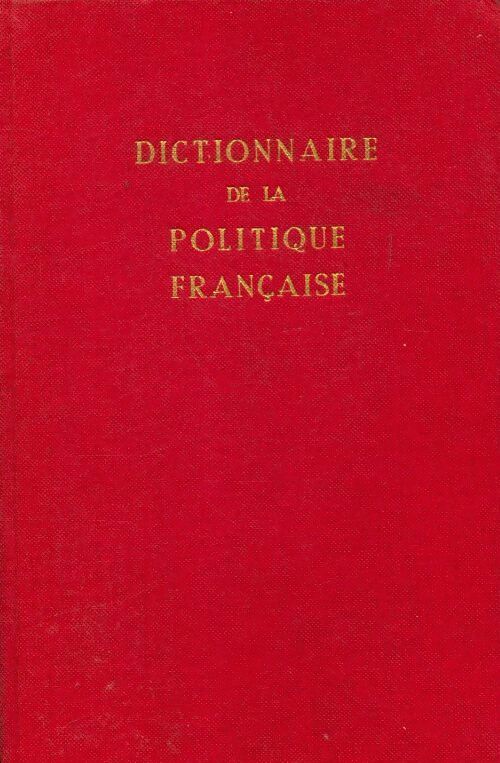 Dictionnaire de la politique française - Henry Coston - Livre