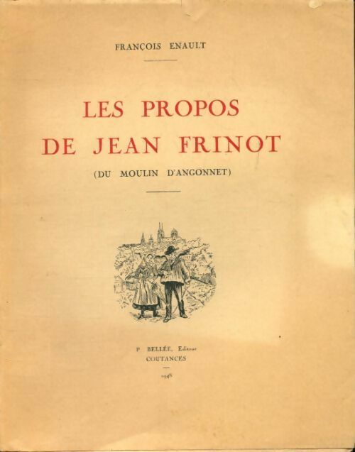 Les propos de Jean Frinot (du moulin d'Angonnet) - François Enault - Livre