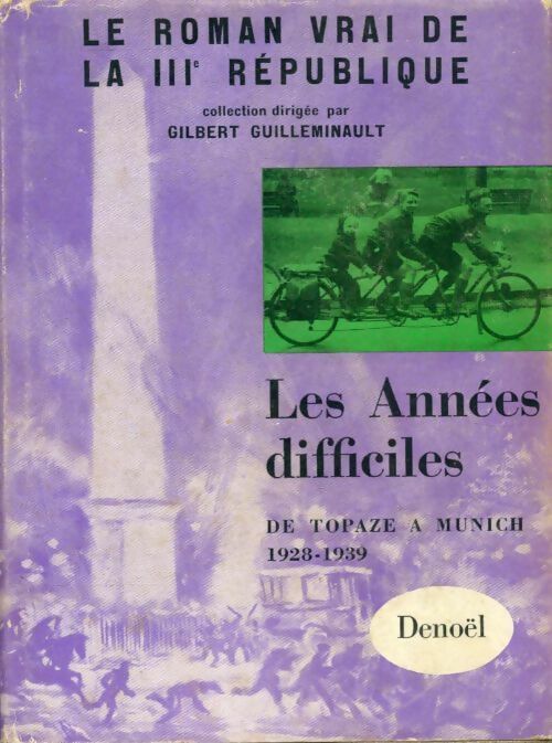 Le roman vrai de la IIIe république Tome IV : Les années difficiles - Gilbert Guilleminault - Livre