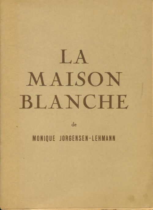 La maison blanche - Monique Jorgensen-Lehmann - Livre