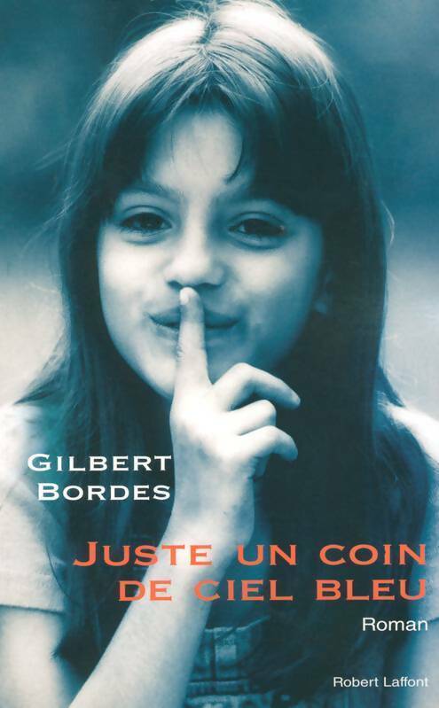 Juste un coin de ciel bleu - Gilbert Bordes - Livre