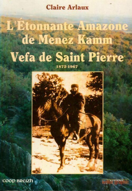 L'étonnante amazone de Menez Kamm. Vefa de Saint-Pierre - Claire Arlaux - Livre