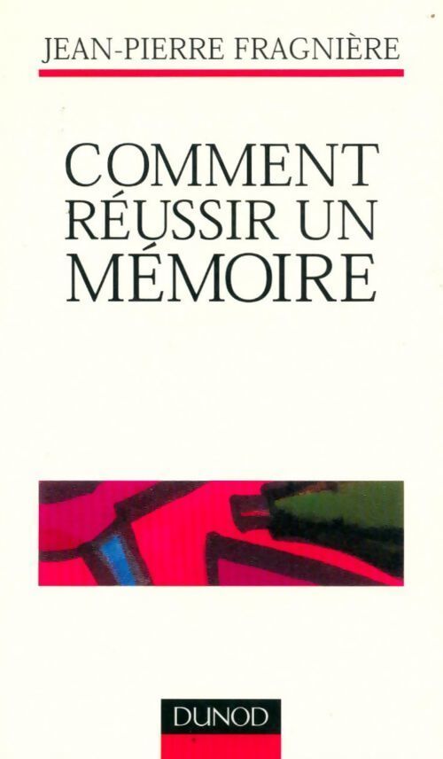 Comment réussir un mémoire - Jean-Pierre Fragnière - Livre