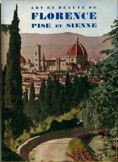 Art et beauté de Florence, Pise et Sienne - Jo Pelagatti - Livre