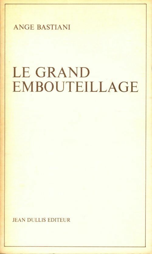 Le grand embouteillage - Ange Bastiani - Livre