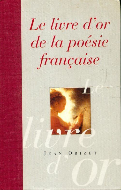 Le livre d'or de la poésie française - Jean Orizet - Livre