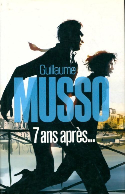 7 Ans après... - Guillaume Musso - Livre