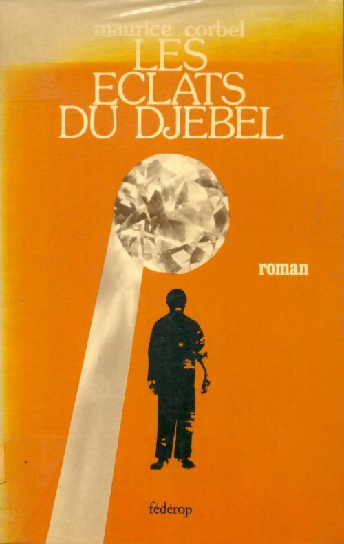 Les éclats du Djebel - Maurice Corbel - Livre