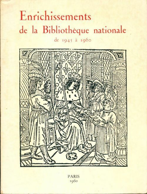 Enrichissements de la bibliothèque nationale de 1945 à 1960 - Collectif - Livre