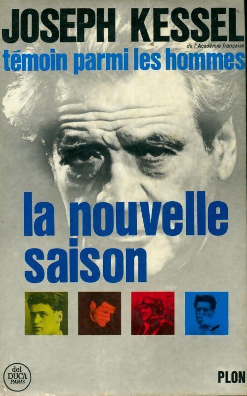 Témoin parmi les hommes Tome IV : La nouvelle saison - Joseph Kessel - Livre