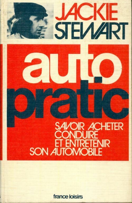 Auto pratic : Savoir acheter conduire et entretenir son automobile - Jackie Stewart - Livre