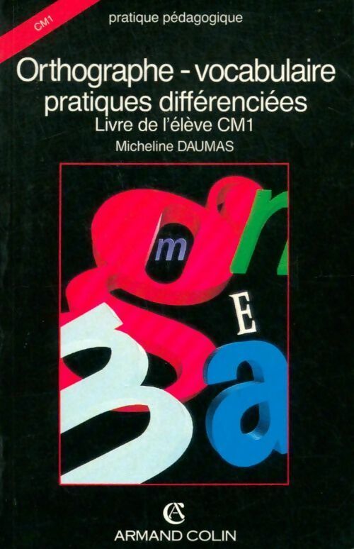 Orthographe-vocabulaire, pratiques différenciées. Livre de l'élève CM1 - Maurice Daumas - Livre