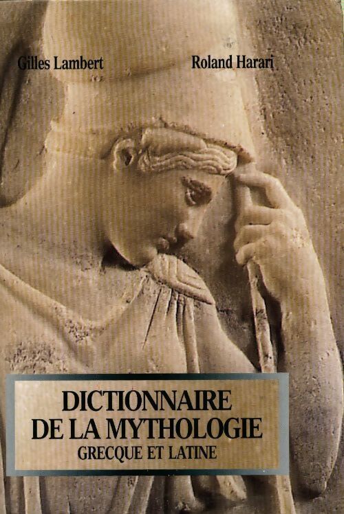 Dictionnaire de la mythologie grecque et latine - Gilles Lambert, Roland Harari - Livre