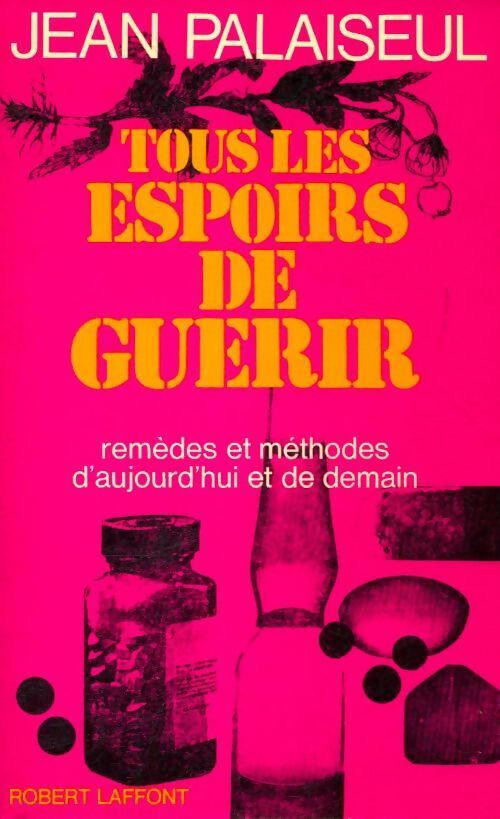 Tous les espoirs de guérir Tome I - Jean Palaiseul - Livre