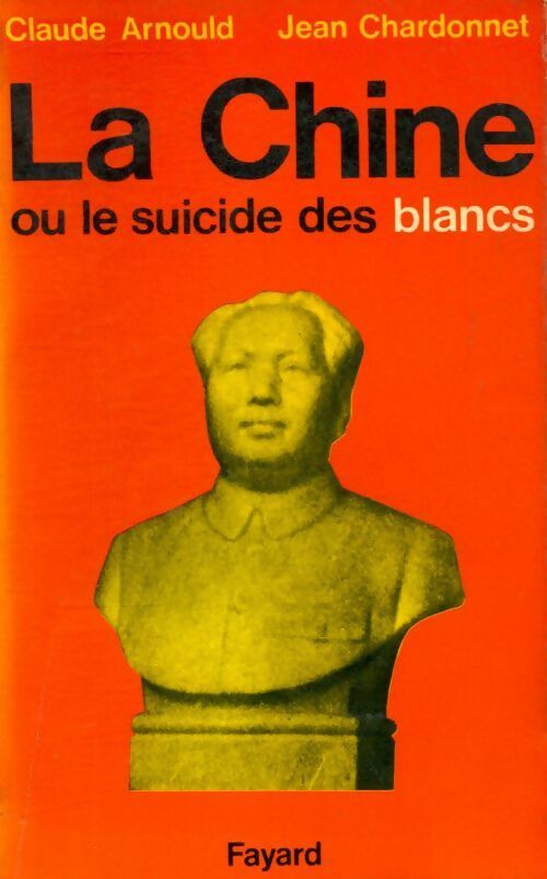 La chine ou le suicide des blancs - Jean Chardonnet - Livre