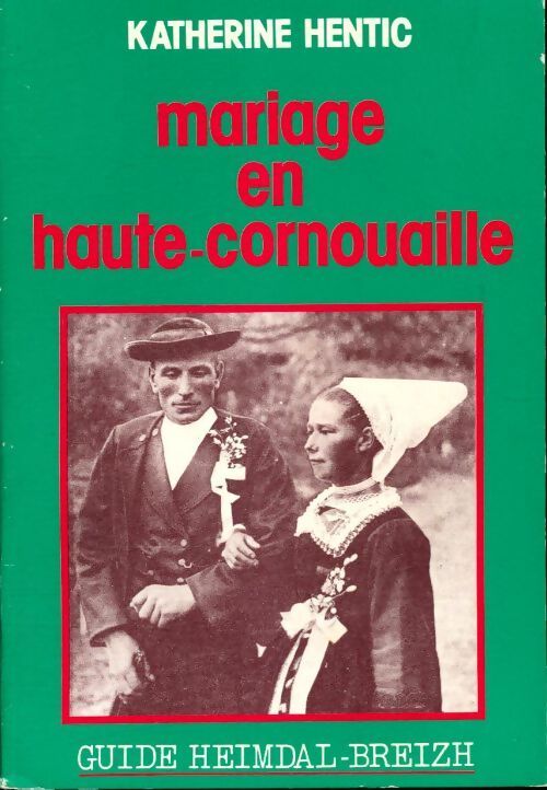 Mariage en Haute-Cornouaille - Katherine Hentic - Livre