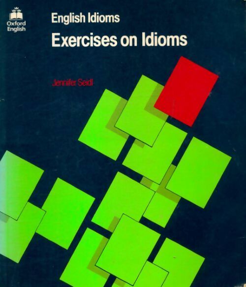 Exercises on idioms - Jennifer Seidl - Livre