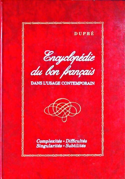 Encyclopédie du bon français dans l'usage contemporain Tome II - P. Dupré - Livre