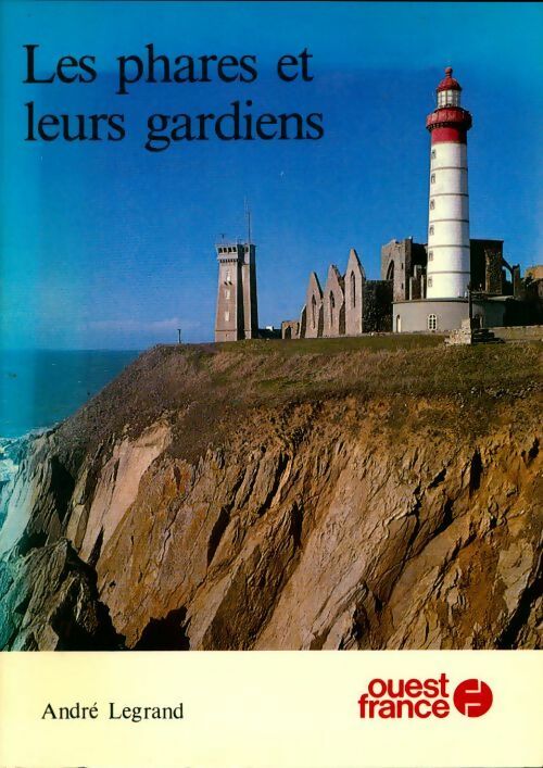 Les phares et leurs gardiens - André Legrand - Livre