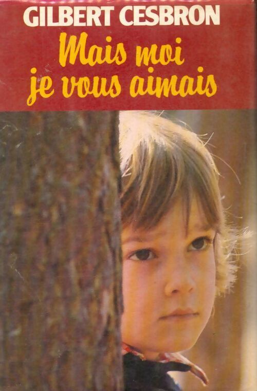 Mais moi je vous aimais - Gilbert Cesbron - Livre
