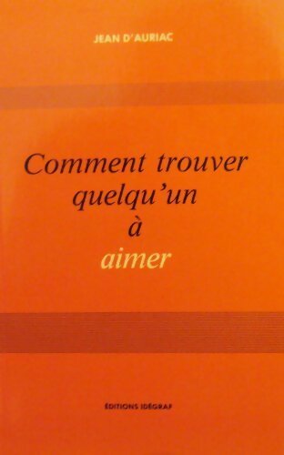 Comment trouver quelqu'un à aimer - Jean D'Auriac - Livre