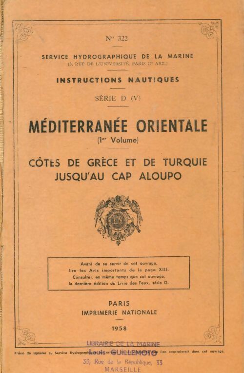 Instructions nautiques série D : Méditerranée orientale 1er volume : Côtes de Grèce et de turquie jusqu'au CAP aloupo - Collectif - Livre