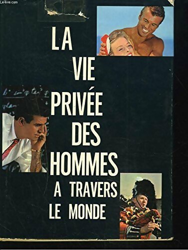 La vie privée des hommes à travers le monde - Collectif - Livre