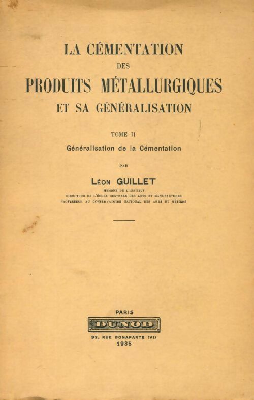 La cémentation des produits métallurgiques et sa généralisation Tome II : Généralisation de la cémentation - Léon Guillet - Livre