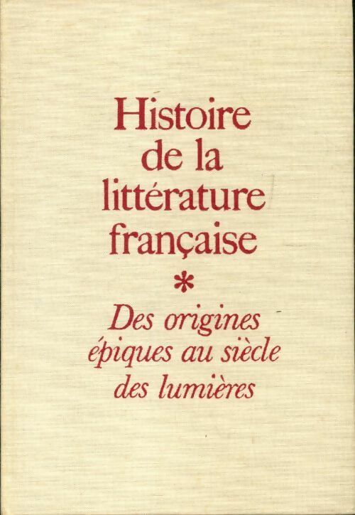 Histoire de la littérature française Tome I : Des origines épiques au siècle des Lumières - Paul Guth - Livre