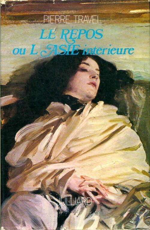 Le repos ou l'Asie intérieure - Pierre Travel - Livre