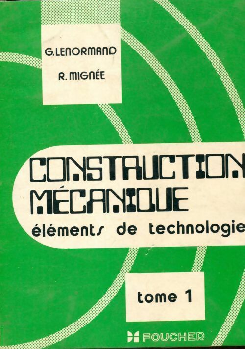 Construction mécanique éléments de technologie Tome I - G. Lenormand - Livre