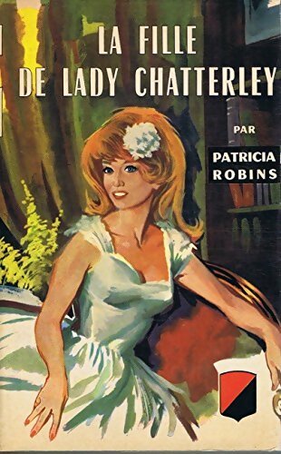 La fille de lady Chatterley - Patricia Robins - Livre